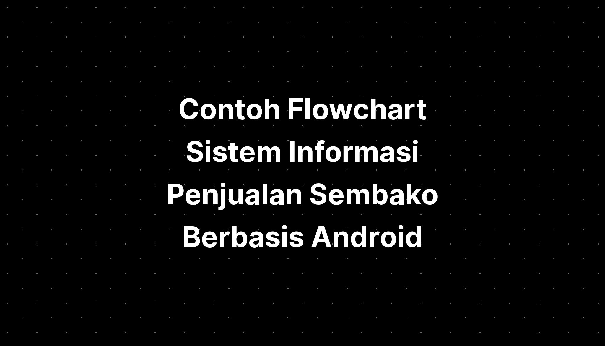 Contoh Flowchart Sistem Informasi Penjualan Sembako B 6045